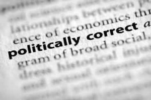 Political Correctness: A feature of many modern colleges and universities.