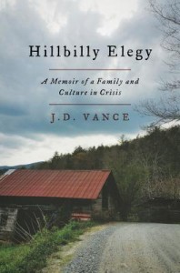 Hillbilly Elegy: A Memoir of a Family and culture in crisis by J.D. Vance (Harper Press; 264 p.p.)